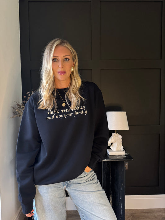 Deck The Hall And Not Your Family Sweatshirt