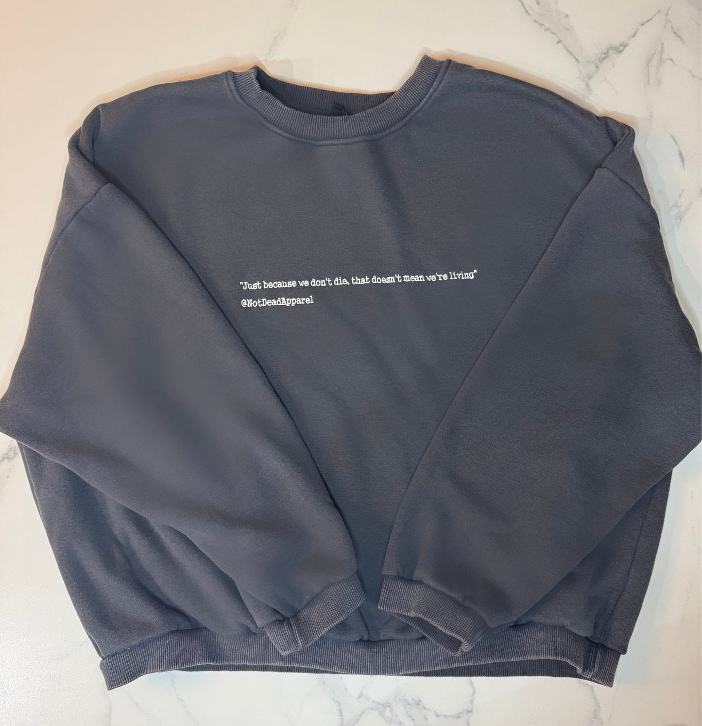 Just Because We Don’t Die That Doesn’t Mean We’re Living Sweatshirt