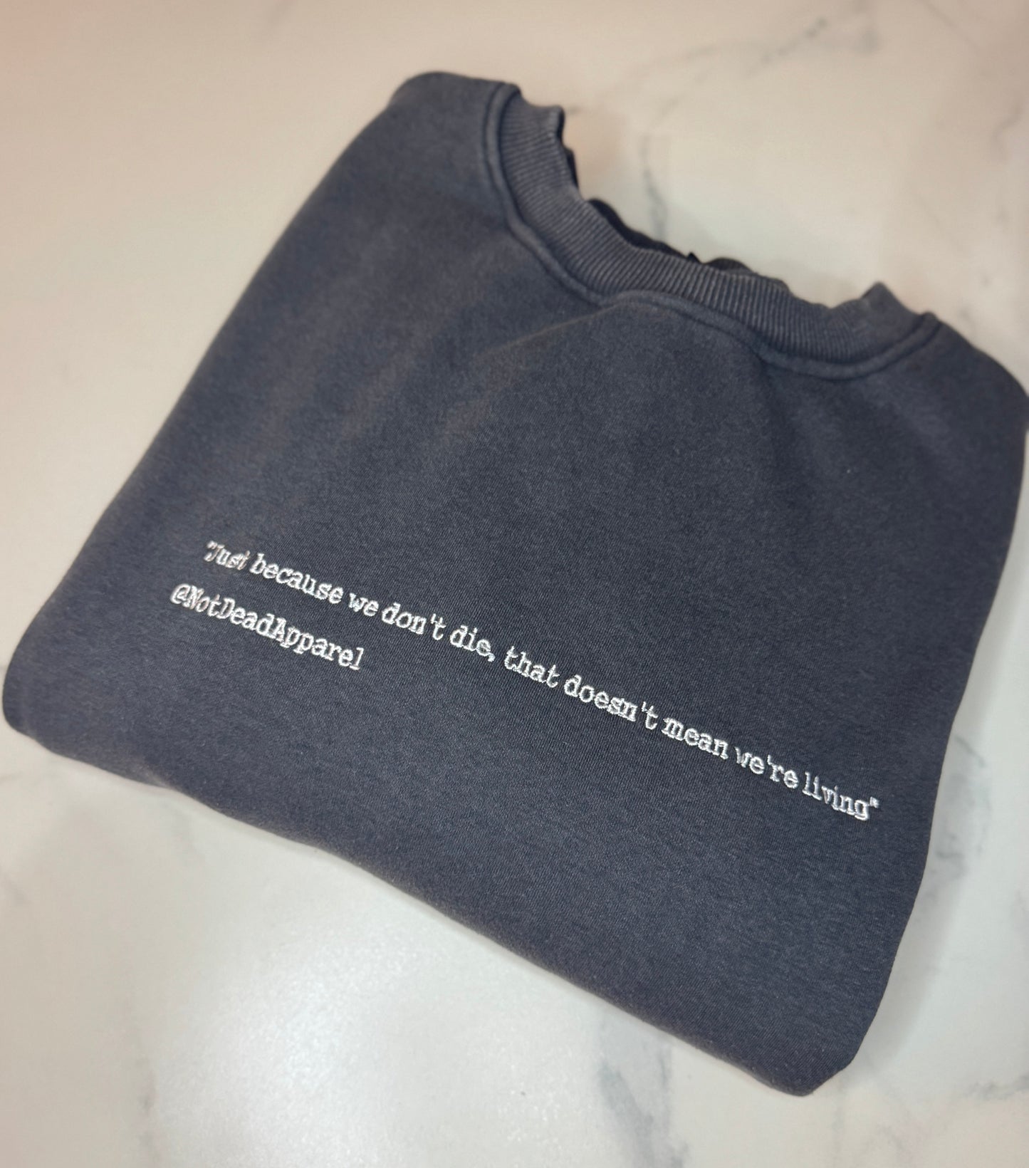 Just Because We Don’t Die That Doesn’t Mean We’re Living Sweatshirt