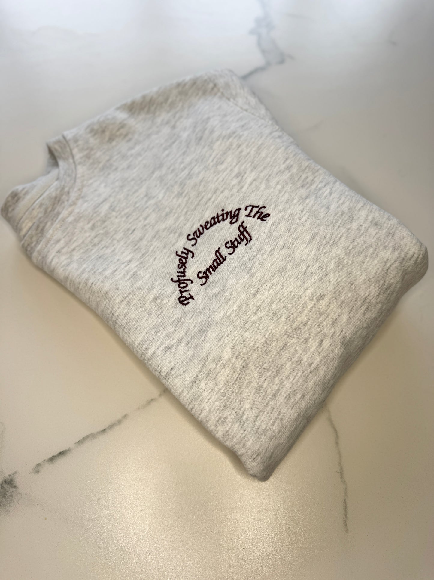 Profusely Sweating The Small Stuff Sweatshirt