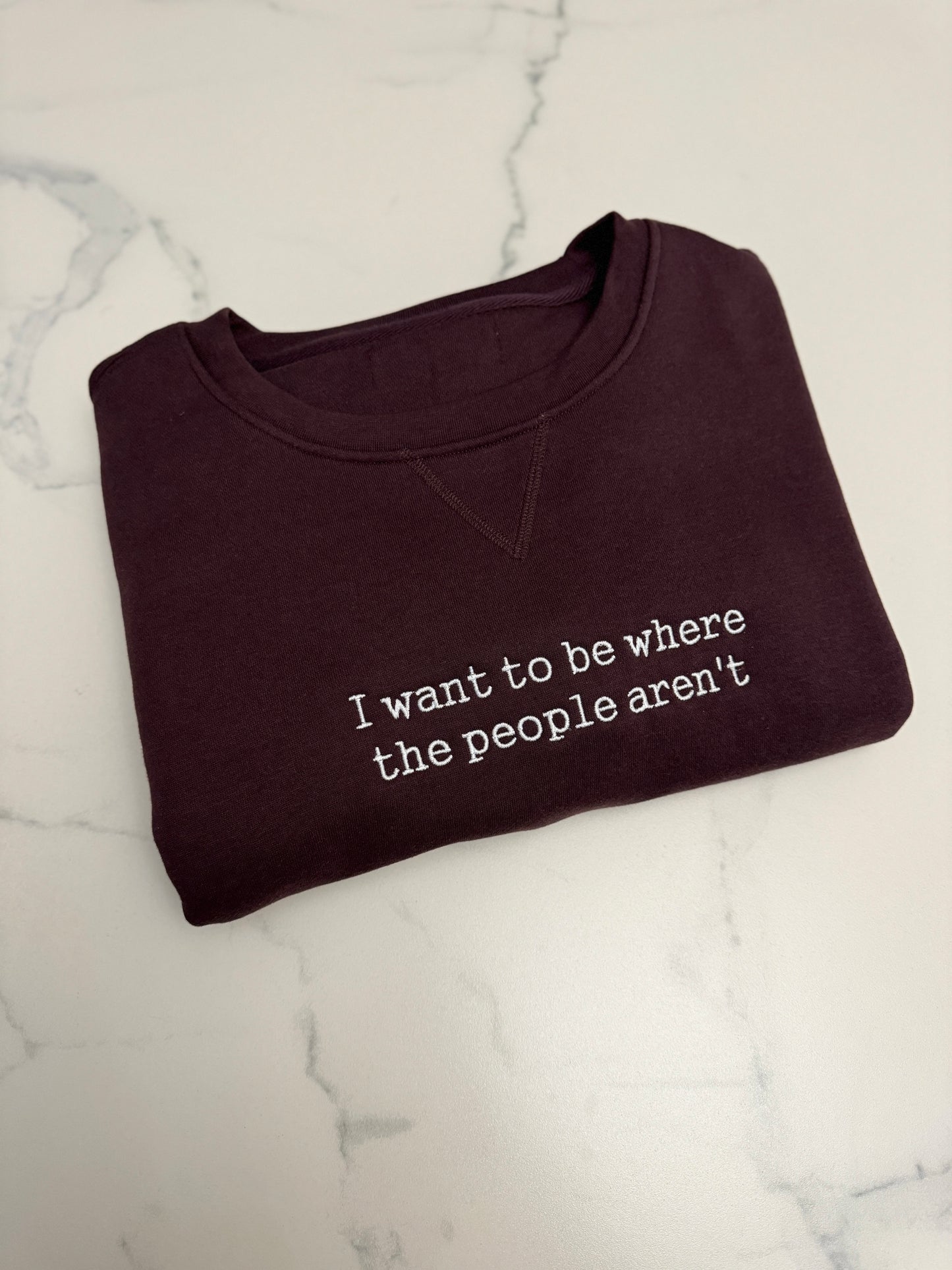 I want to be where the people aren't sweatshirt